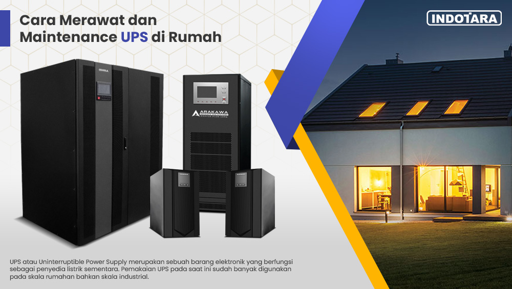 Cara Merawat dan Maintenance UPS di Rumah